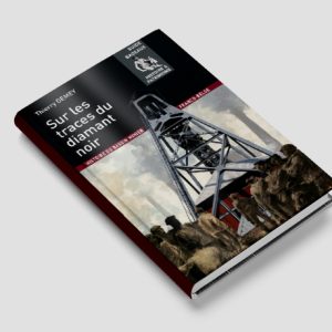 Sur les traces du diamant noir : Histoire du bassin minier Franco-Belge
