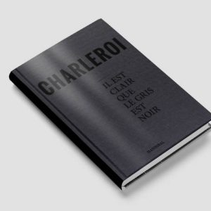 Charleroi : Il est clair que le gris est noir, mais Charleroi sera blanc, un jour